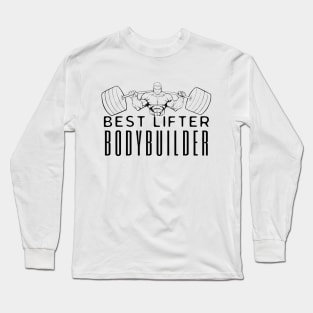 Best Lifter Bodybuilder Long Sleeve T-Shirt